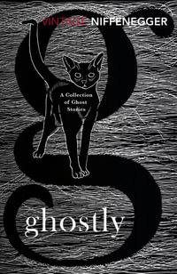 Ghostly : A Collection of Ghost Stories - Audrey Niffenegger