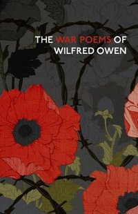 The War Poems Of Wilfred Owen : Vintage Classics - Wilfred Owen