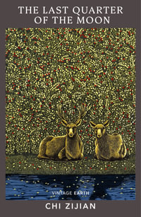 The Last Quarter of the Moon : A novel from the Vintage Earth collection - Chi Zijian