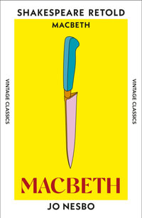 Macbeth : Macbeth, Retold - Jo Nesbo