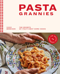 Pasta Grannies : The Official Cookbook : Secrets of Italy's Best Home Cooks - Vicky Bennison