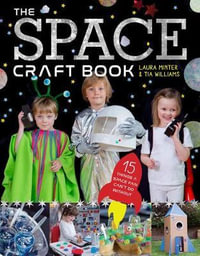 The Space Craft Book : 15 Things an Astronaut Can't Do Without! - Laura Minter