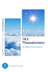 1 & 2 Thessalonians : In Light of His Return: Eight Studies for Groups or Individuals - Ligon Duncan