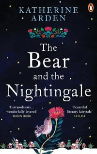 The Bear and The Nightingale : (Winternight Trilogy) - Katherine Arden