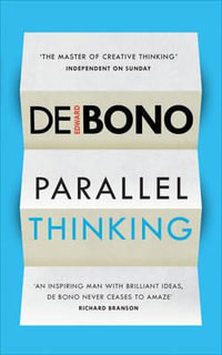 Parallel Thinking - Edward de Bono