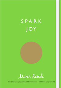 Spark Joy : An Illustrated Guide to the Japanese Art of Tidying - Marie Kondo