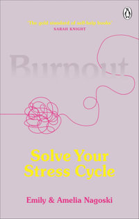 Burnout : The secret to solving the stress cycle - Emily Nagoski