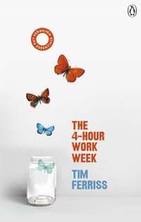 The 4-Hour Work Week : Escape the 9-5, Live Anywhere and Join the New Rich - Timothy Ferriss