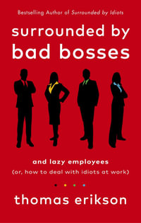 Surrounded by Bad Bosses and Lazy Employees : or, How to Deal with Idiots at Work - Thomas Erikson