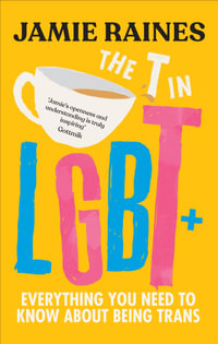 The T in LGBT : Everything you need to know about being trans - Jamie Raines