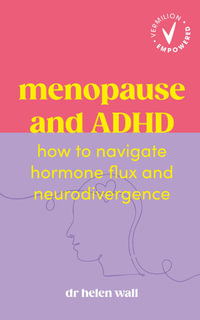 Menopause and ADHD : How to navigate hormone flux and neurodivergence - Helen Wall
