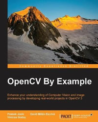 OpenCV By Example : Enhance your understanding of Computer Vision and image processing by developing real-world projects in OpenCV 3 - Prateek Joshi