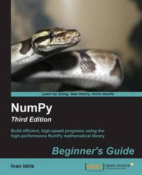 Numpy Beginner's Guide - Third Edition : Beginner's Guide - Third Edition - Ivan Idris
