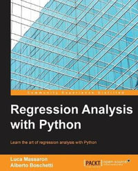Regression Analysis with Python : Learn the art of regression analysis with Python - Luca Massaron