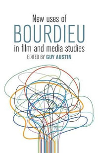 New Uses of Bourdieu in Film and Media Studies - Guy Austin