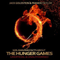101 Amazing Facts about The Hunger Games : 101 Amazing Facts : Book 3 - Jack Goldstein