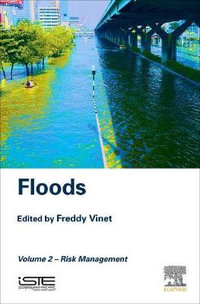 Floods : Volume 2- Risk Management - Freddy Vinet