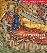 Lambeth Palace Library : Director's Choice - Giles Mandelbrote