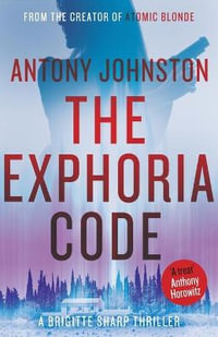 The Exphoria Code : a Brigitte Sharp thriller - Antony Johnston