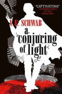 A Conjuring of Light : Shades of Magic: Book 3 - V.E. Schwab