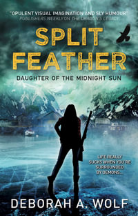 Split Feather : Daughter of the Midnight Sun : Book 1 - Deborah Wolf