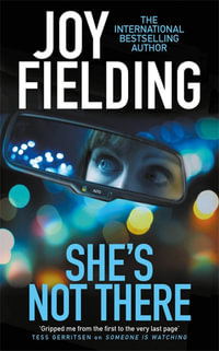 She's Not There : A gripping psychological thriller from the million copy bestseller - Joy Fielding