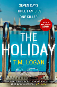The Holiday : The utterly unmissable, gripping summer thriller, guaranteed to keep you glued to your deckchair - T.M. Logan