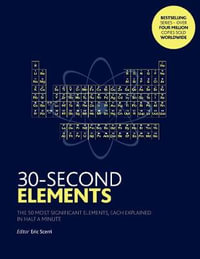 30-Second Elements : The 50 Most Significant Elements - ERIC SCERRI