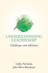 Understanding Leadership : Challenges and Reflections - Libby Nicholas