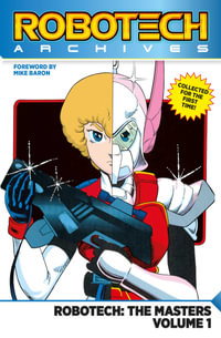 Robotech Archives : The Masters: Volume 1 - MIKE BARON