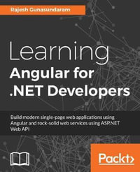 Learning Angular for .NET Developers : Develop dynamic .NET web applications powered by Angular 4 - Rajesh Gunasundaram