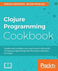 Clojure Programming Cookbook - Makoto Hashimoto