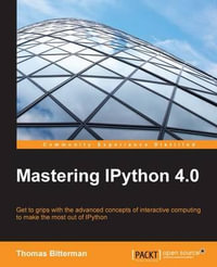 Mastering IPython 4.0 - Thomas Bitterman