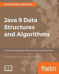 Java 9 Data Structures and Algorithms : A step-by-step guide to data structures and algorithms - Debasish Ray Chawdhuri