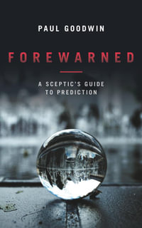 Forewarned : A Sceptic's Guide to Prediction - Paul Goodwin