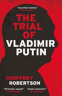 The Trial of Vladimir Putin - Geoffrey Robertson