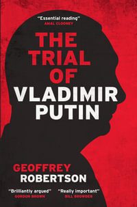 The Trial of Vladimir Putin - Geoffrey Robertson QC
