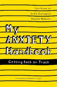 My Anxiety Handbook : Getting Back on Track - Sue Knowles