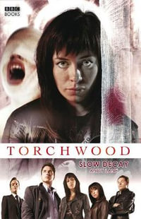 Torchwood : Slow Decay - Andy Lane