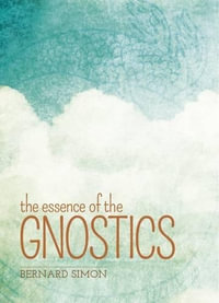 The Essence of the Gnostics - Bernard Simon