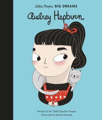 Audrey Hepburn : Little People, BIG DREAMS - Maria Isabel Sanchez Vegara