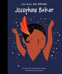 Josephine Baker : Little People, BIG DREAMS - Maria Isabel Sanchez Vegara
