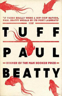 Tuff : From the Man Booker prize-winning author of The Sellout - Paul Beatty