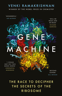 Gene Machine : Race to Decipher the Secrets of the Ribosome - Venki Ramakrishnan