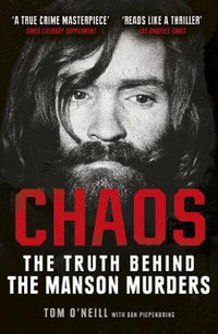 Chaos : Charles Manson, the CIA and the Secret History of the Sixties - Tom O'Neill