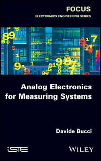 Analog Electronics for Measuring Systems : Focus: Electronics Engineering - Davide Bucci