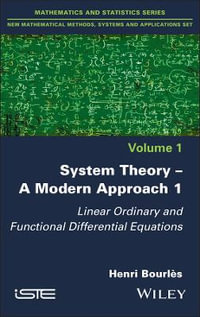 System Theory -- A Modern Approach, Volume 1 : Linear Ordinary and Functional Differential Equations - Henri Bourlès