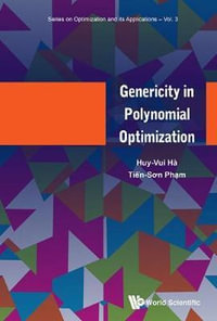 GENERICITY IN POLYNOMIAL OPTIMIZATION : Series on Optimization and Its Applications - HA HUY-VUI