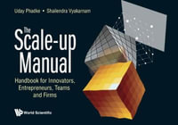 Scale-up Manual, The : Handbook For Innovators, Entrepreneurs, Teams And Firms - Shailendra Vyakarnam