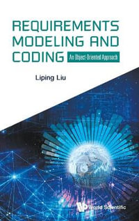 Requirements Modeling And Coding : An Object-oriented Approach - Liping  Liu